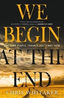 WE BEGIN AT THE END | 9781785769405 | CHRIS WHITAKER 