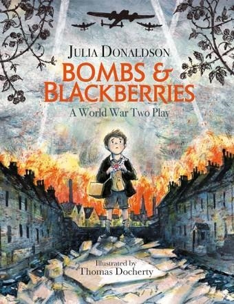 BOMBS AND BLACKBERRIES : A WORLD WAR TWO PLAY | 9781444938906 | JULIA DONALDSON