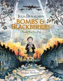 BOMBS AND BLACKBERRIES : A WORLD WAR TWO PLAY PB | 9781444938807 | JULIA DONALDSON