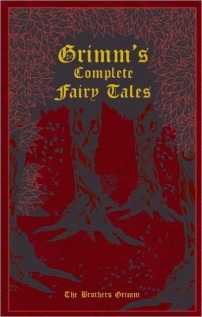 GRIMM'S COMPLETE FAIRY TALES | 9781607103134 | JACOB AND WILHELM GRIMM, KEN MONSCHEIN