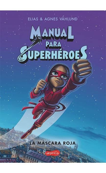 MANUAL PARA SUPERHÉROES. LA MÁSCARA ROJA | 9788417222734 | ELIAS VÅHLUND