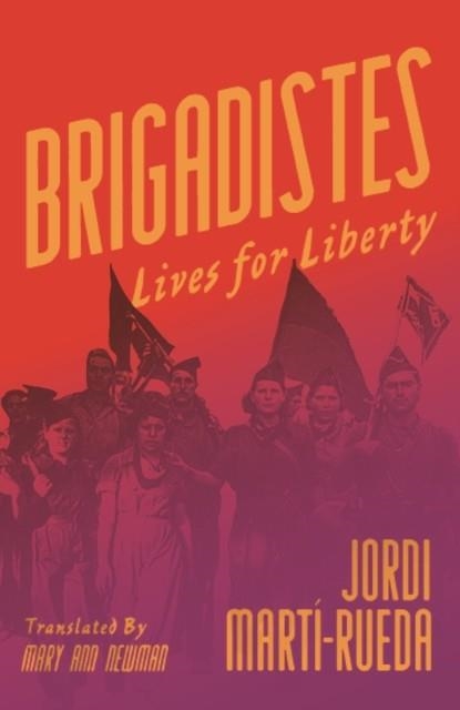 BRIGADISTES: LIVES FOR LIBERTY | 9780745347127 | JORDI MARTI-RUEDA