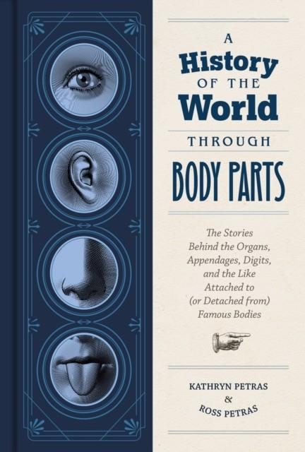 A HISTORY OF THE WORLD THROUGH BODY PARTS | 9781797202846 | KATHY PETRAS