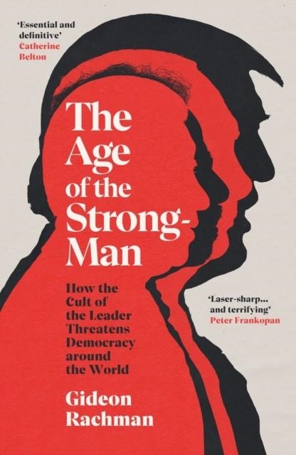 THE AGE OF THE STRONGMAN | 9781847926425 | GIDEON RACHMAN