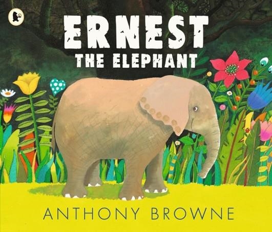 ERNEST THE ELEPHANT | 9781529504033 | ANTHONY BROWNE