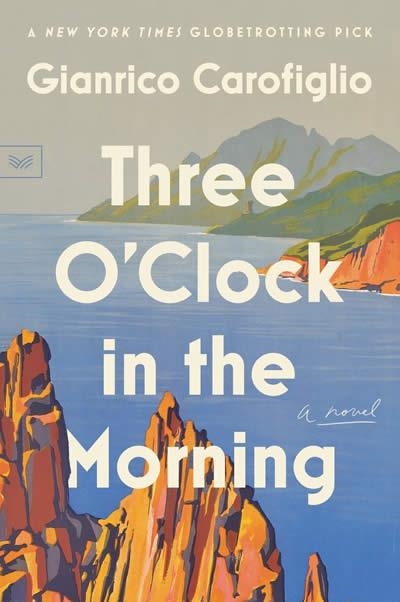 THREE O`CLOCK IN THE MORNING | 9780063028470 | GIANRICO CAROFIGLIO