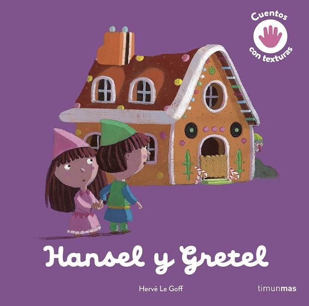 HANSEL Y GRETEL. CUENTO CON TEXTURAS | 9788408243984 | HERVÉ LE GOFF