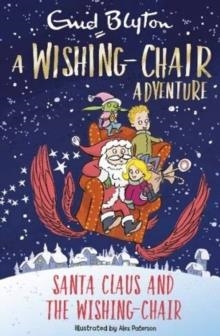 A WISHING-CHAIR ADVENTURE COLOUR SHORT STORIES: SANTA CLAUS AND THE WISHING-CHAIR | 9781444962574 | ENID BLYTON