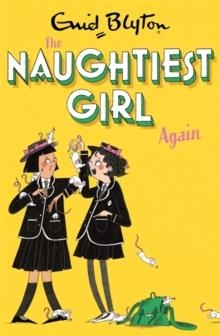 THE NAUGHTIEST GIRL 02: NAUGHTIEST GIRL AGAIN | 9781444958614 | ENID BLYTON