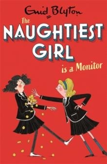 THE NAUGHTIEST GIRL 03: NAUGHTIEST GIRL IS A MONITOR | 9781444958621 | ENID BLYTON