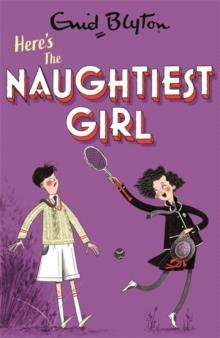 THE NAUGHTIEST GIRL 04: HERE'S THE NAUGHTIEST GIRL | 9781444958638 | ENID BLYTON