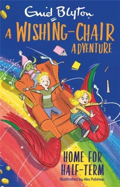 A WISHING-CHAIR ADVENTURE COLOUR SHORT STORIES: HOME FOR HALF-TERM | 9781444962567 | ENID BLYTON