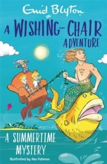 A WISHING-CHAIR ADVENTURE COLOUR SHORT STORIES: A SUMMERTIME MYSTERY   | 9781444962383 | ENID BLYTON