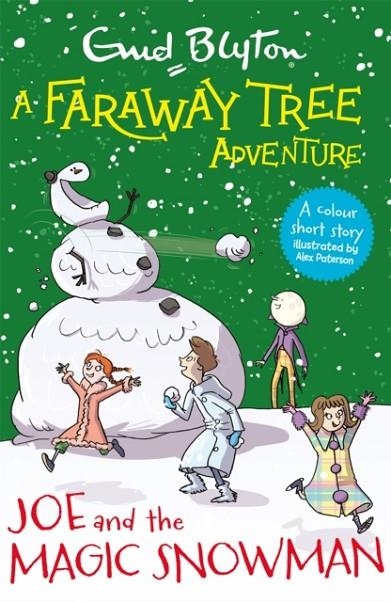 A FARAWAY TREE ADVENTURE COLOUR SHORT STORIES 10: JOE AND THE MAGIC SNOWMAN  | 9781444959970 | ENID BLYTON