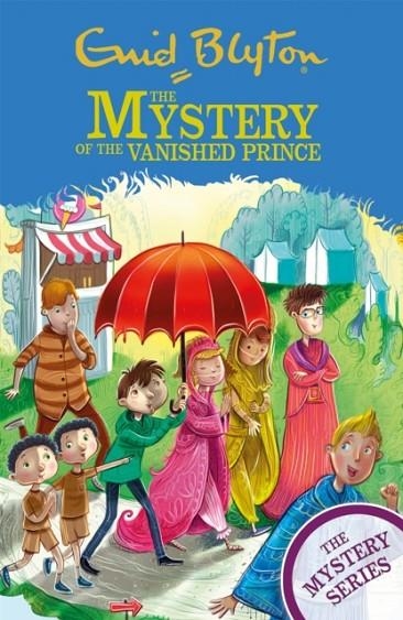 THE MYSTERY SERIES 09: THE MYSTERY OF THE VANISHED PRINCE  | 9781444961027 | ENID BLYTON