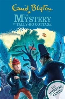 THE MYSTERY SERIES 12: THE MYSTERY OF TALLY-HO COTTAGE  | 9781444961119 | ENID BLYTON