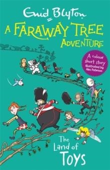 A FARAWAY TREE ADVENTURE  COLOUR SHORT STORIES 08: THE LAND OF TOYS | 9781444959901 | ENID BLYTON