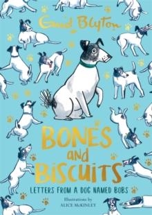 BONES AND BISCUITS : LETTERS FROM A DOG NAMED BOBS | 9781444956122 | ENID BLYTON