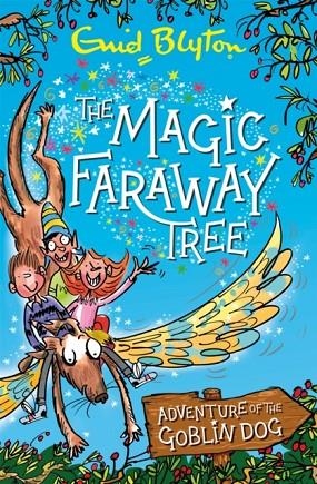 THE MAGIC FARAWAY TREE: ADVENTURE OF THE GOBLIN DOG | 9781444947281 | ENID BLYTON