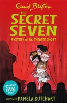 SECRET SEVEN: MYSTERY OF THE THEATRE GHOST | 9781444941517 | ENID BLYTON