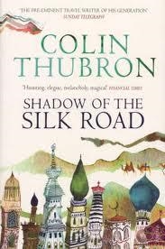 SHADOW OF THE SILK ROAD | 9780099437222 | THUBRON, COLIN