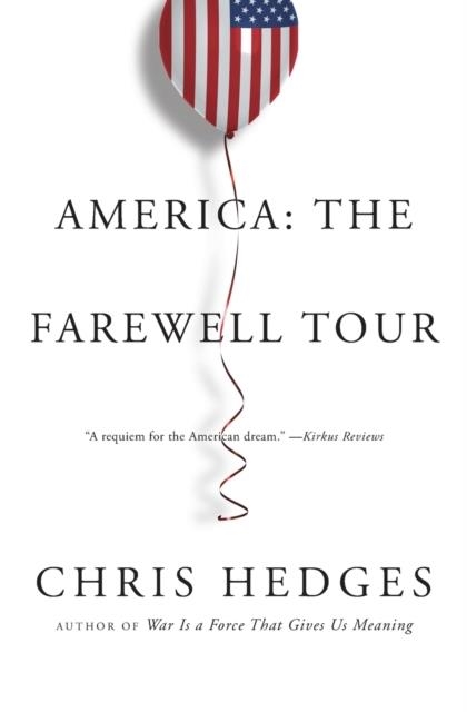 AMERICA: THE FAREWELL TOUR | 9781501152689 | CHRIS HEDGES