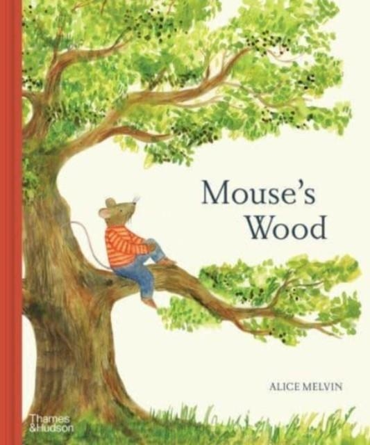 MOUSE'S WOOD: A YEAR IN NATURE (HB) | 9780500652701 | ALICE MELVIN