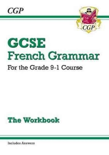 GCSE French Grammar Workbook - for the Grade 9-1 Course (includes Answers) | 9781782947943