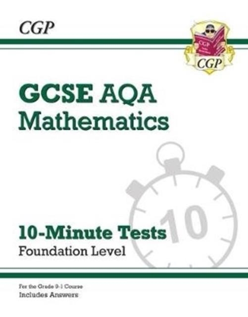 Grade 9-1 GCSE Maths AQA 10-Minute Tests - Foundation (includes Answers) | 9781789081343