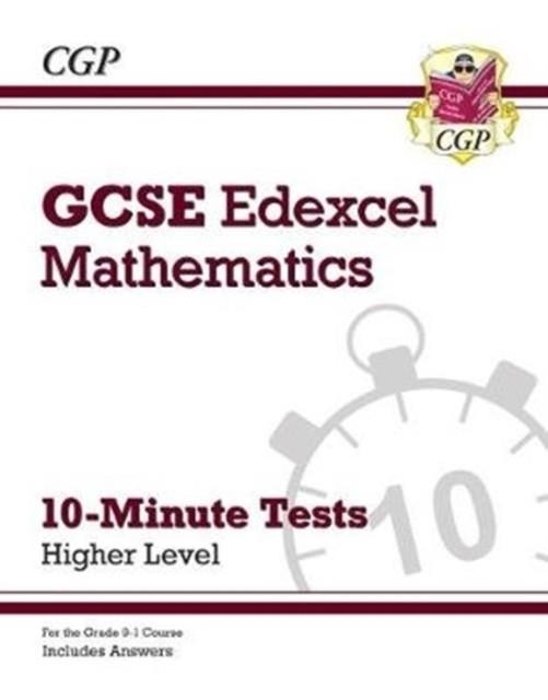 Grade 9-1 GCSE Maths Edexcel 10-Minute Tests - Higher (includes Answers) | 9781789081312