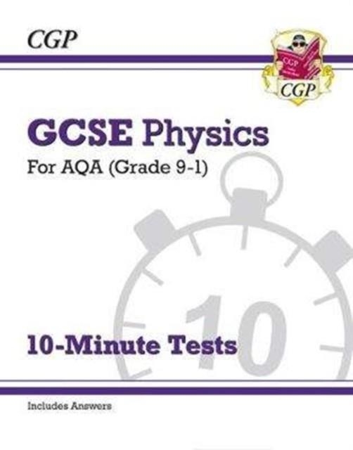 Grade 9-1 GCSE Physics: AQA 10-Minute Tests (with answers) | 9781782948469