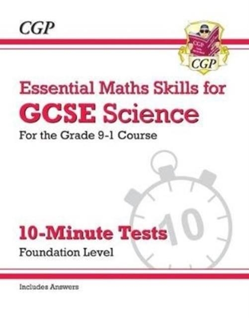 Grade 9-1 GCSE Science: Essential Maths Skills 10-Minute Tests (with answers) - Foundation | 9781782948650