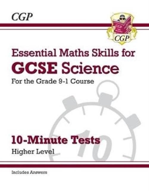 Grade 9-1 GCSE Science: Essential Maths Skills 10-Minute Tests (with answers) - Higher | 9781782948643