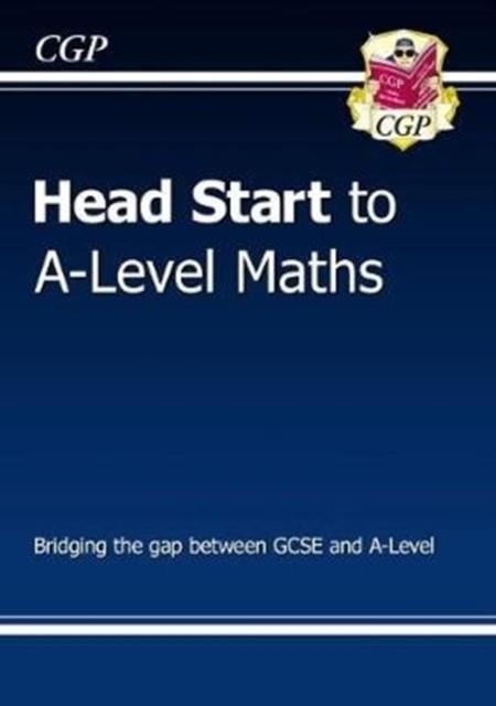 Head Start to A-Level Maths (with Online Edition) | 9781782947929