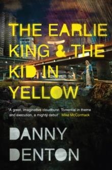 THE EARLIE KING AND THE KID IN YELLOW | 9781783783663 | DANNY DENTON