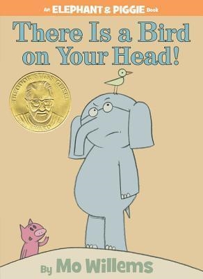 ELEPHANT AND PIGGIE: THERE IS A BIRD ON YOUR HEAD! HB | 9781423106869 | MO WILLEMS