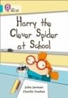 HARRY THE CLEVER SPIDER AT SCHOOL | 9780007186709 | JULIA JARMAN