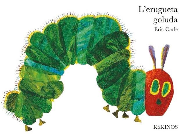 L'ERUGUETA GOLUDA (TAPA DURA) | 9788496629523 | ERIC CARLE