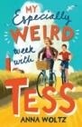 MY ESPECIALLY WEIRD WEEK WITH TESS | 9780861542963 | ANNA WOLTZ