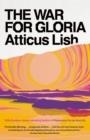 THE WAR FOR GLORIA | 9780525433217 | ATTICUS LISH