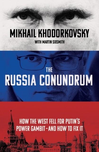 THE RUSSIA CONUNDRUM | 9780753559246 | KHODORKOVSKY AND SIXSMITH