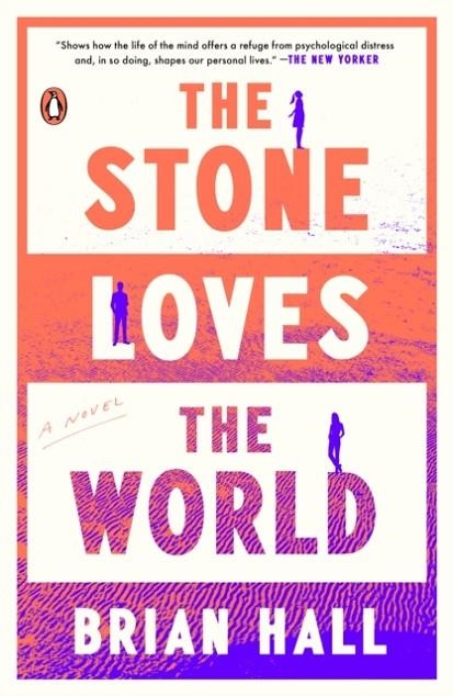 THE STONE LOVES THE WORLD | 9780593297247 | BRIAN HALL