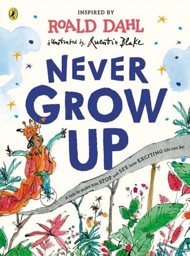 NEVER GROW UP | 9780241419427 | DAHL AND BLAKE