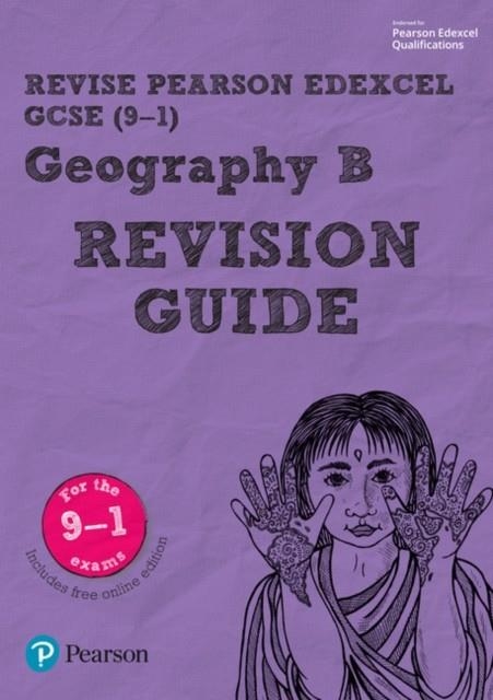 REVISE EDEXCEL GCSE (9-1) GEOGRAPHY B REVISION GUIDE | 9781292133782