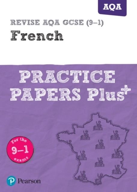 REVISE AQA GCSE FRENCH PRACTICE PAPERS PLUS | 9781292213248