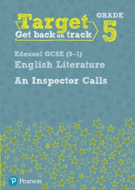 TARGET GRADE 5 AN INSPECTOR CALLS EDEXCEL GCSE (9-1) ENG LIT WORKBOOK | 9781292230061