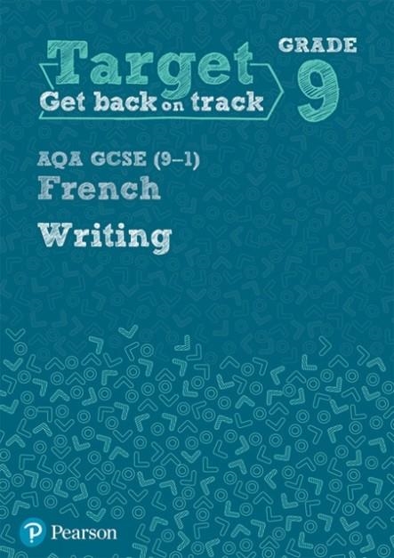 TARGET GRADE 9 WRITING AQA GCSE (9–1) FRENCH WORKBOOK | 9781292246024