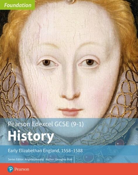 EDEXCEL GCSE (9-1) HIST FOUNDATION EARLY ELIZABETHAN ENGLAND, 1558–88 STUDENT BOOK | 9781292258324