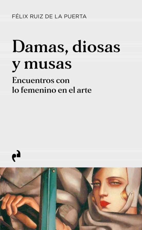 DAMAS, DIOSAS Y MUSAS | 9788419050120 | FELIX RUIZ DE LA PUERTA