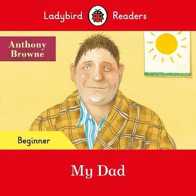 ANTHONY BROWNE: MY DAD (LADYBIRD) | 9780241475621 | A. BROWNE